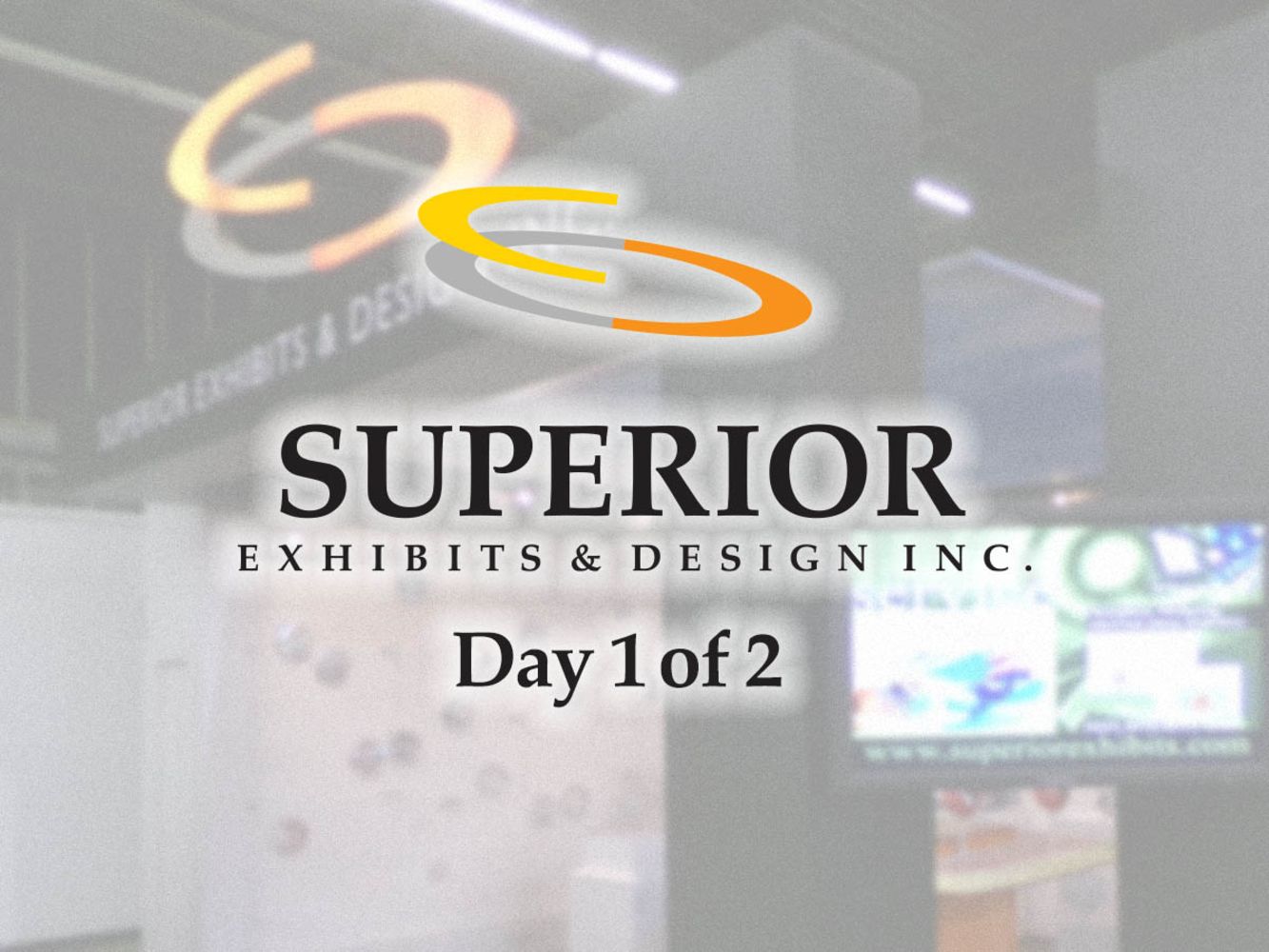 Superior Exhibits and Design DAY 1 of 2 – Architectural exhibit design and fabrication company - Assignee sale for the benefit of creditors