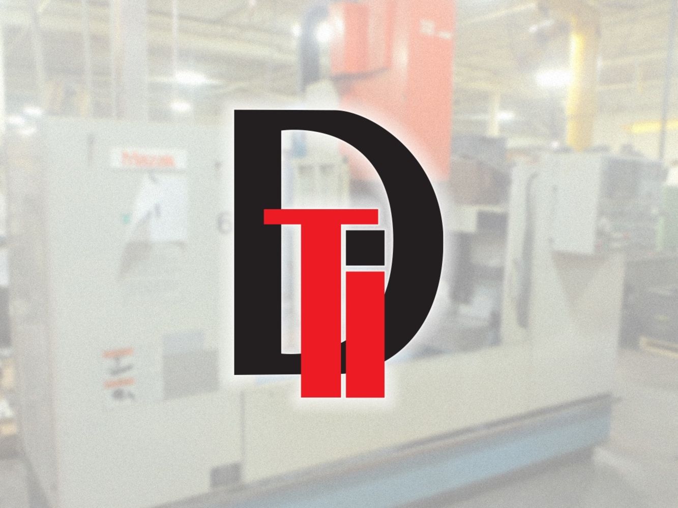 Machine Tools and Support Equipment – Surplus to ongoing operations at Diversified Tooling Innovations plus consignments