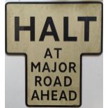 A T shaped road sign, Halt At Major Road Ahead, 66 x 61 cm