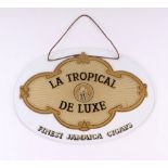 A late 19th / early 20th century French glass hanging advertising sign ' La Tropical De Luxe