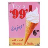 A contemporary 'Try a 99' ice cream printed tin sign, 50 by 70cms.