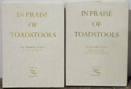 Lucas, Suzanne  "In Praise of Toadstools", Lucas Art 1992, in 2 vols, numerous colour illustrations,
