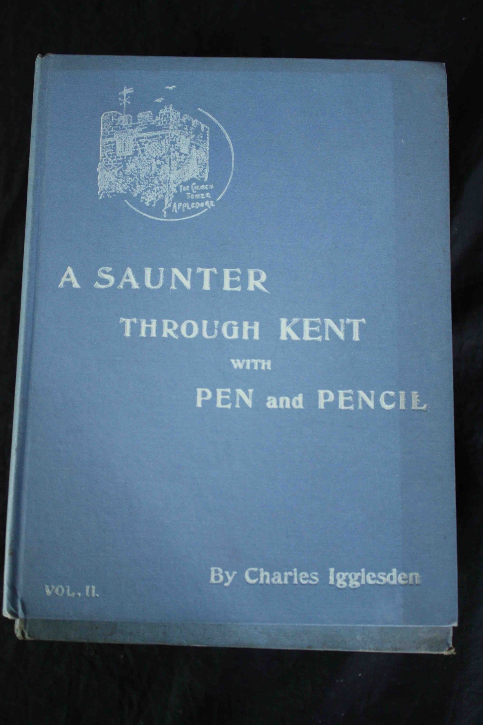 Charles Igglesden. A Saunter Through Kent with Pen & Pencil. A collection of ten volumes. Undated - Image 3 of 4
