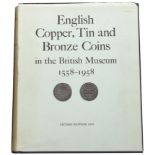 Peck, C.W., English Copper, Tin and Bronze Coins in the British Museum, 1558-1958, photolith...