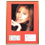 A BARBARA STREISAND AUTOGRAPH mounted in common with a concert ticket for 2006 and colour