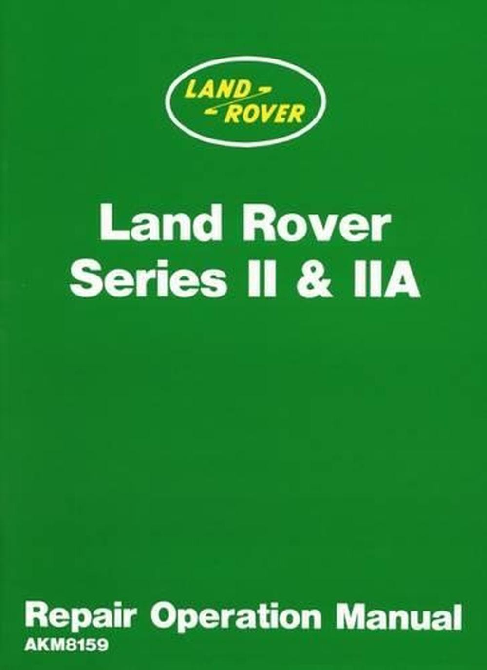 LAND-ROVER WORKSHOP MANUALS, PLUS OTHERS Land-Rover workshop manual for Series II and IIA.  Also: