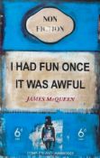 λ James McQueen (b.1977) I Had Fun Once It Was Awful