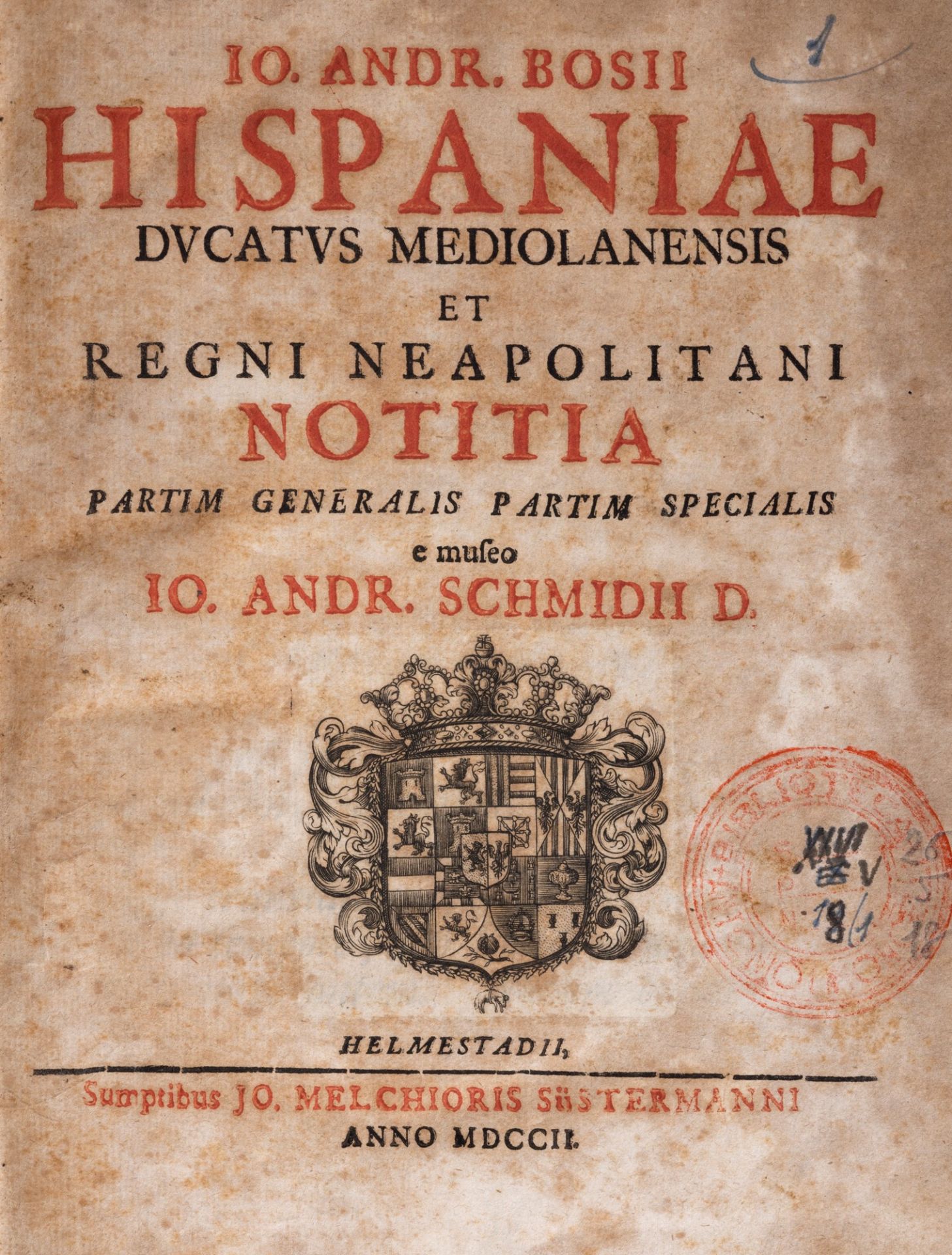 Bose, Johann Andreas - Hispaniae, Ducatus Mediolanensis and Regni Neapolitani. Notitia partim genera