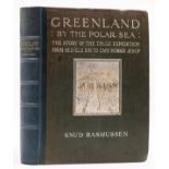 Polar.- Rasmussen (Knud) Greenland by the Polar Sea, first English edition, 1921.