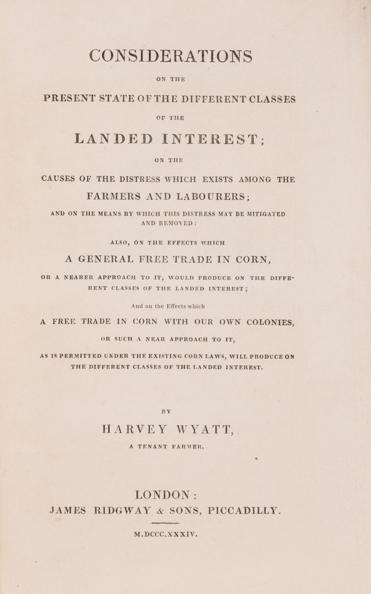 Anti-Corn Law.- Wyatt (Harvey) Considerations on the Present State of the Different Classes of the …