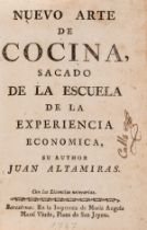 Spanish.- Altamiras (Juan, pseudonym) Nuevo Arte de Cocina, sacado de la escuela de la Experiencia …