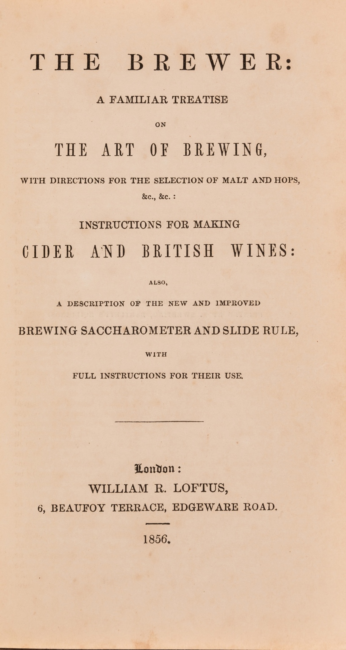 Brewing.- Loftus (William Robert) The Brewer : a familiar treatise on the art of brewing, with …