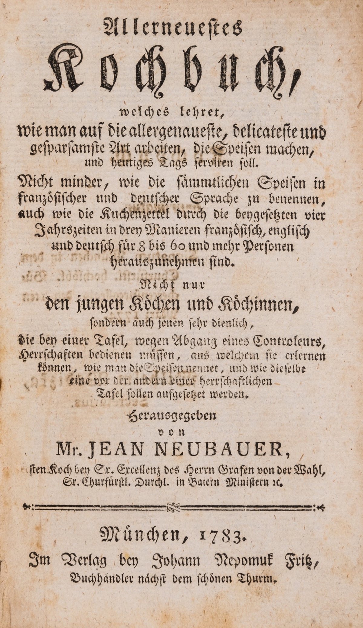 German.- Neubauer (Jean) Allerneuestes Kochbuch, welches lehret, wie man auf die allergenaueste, …