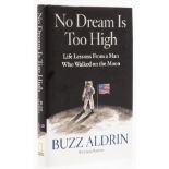 Aldrin (Buzz) No Dream is Too High: Life Lessons from a Man Who Walked on the Moon, first edition, …