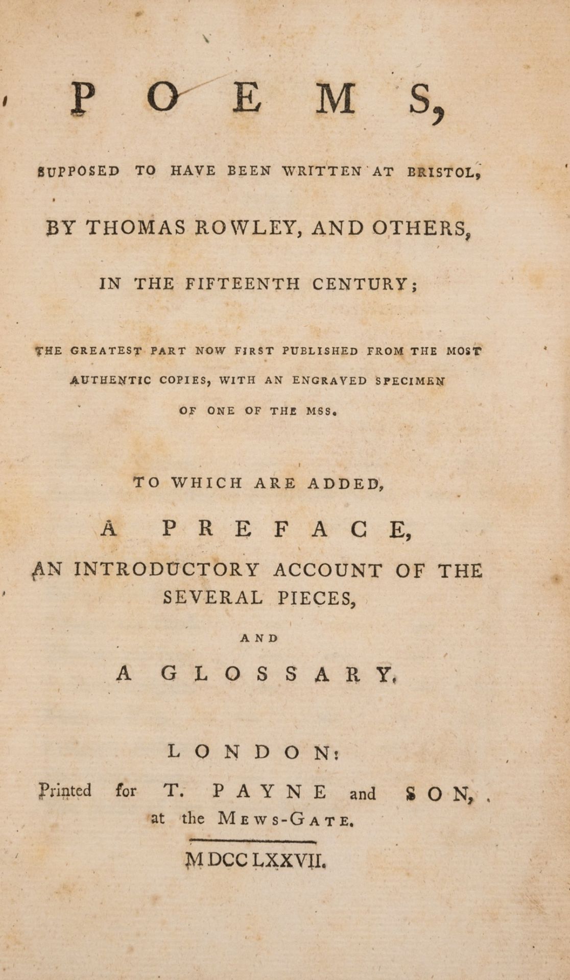 [Chatterton (Thomas)] Poems, supposed to have been written at Bristol, by Thomas Rowley and …