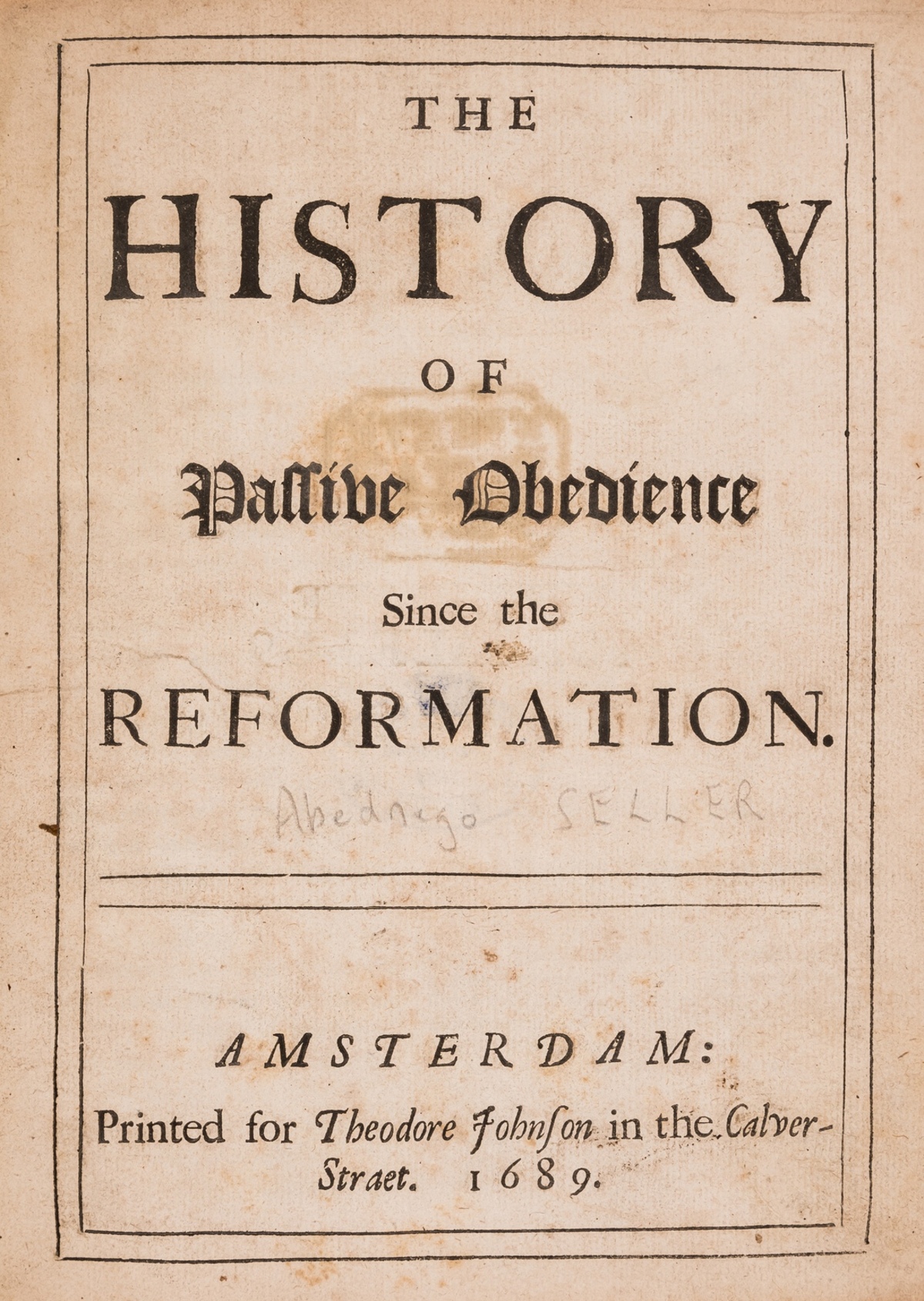 Glorious Revolution.- [Seller (Abednego)] The History of Passive Obedience since the Reformation, …