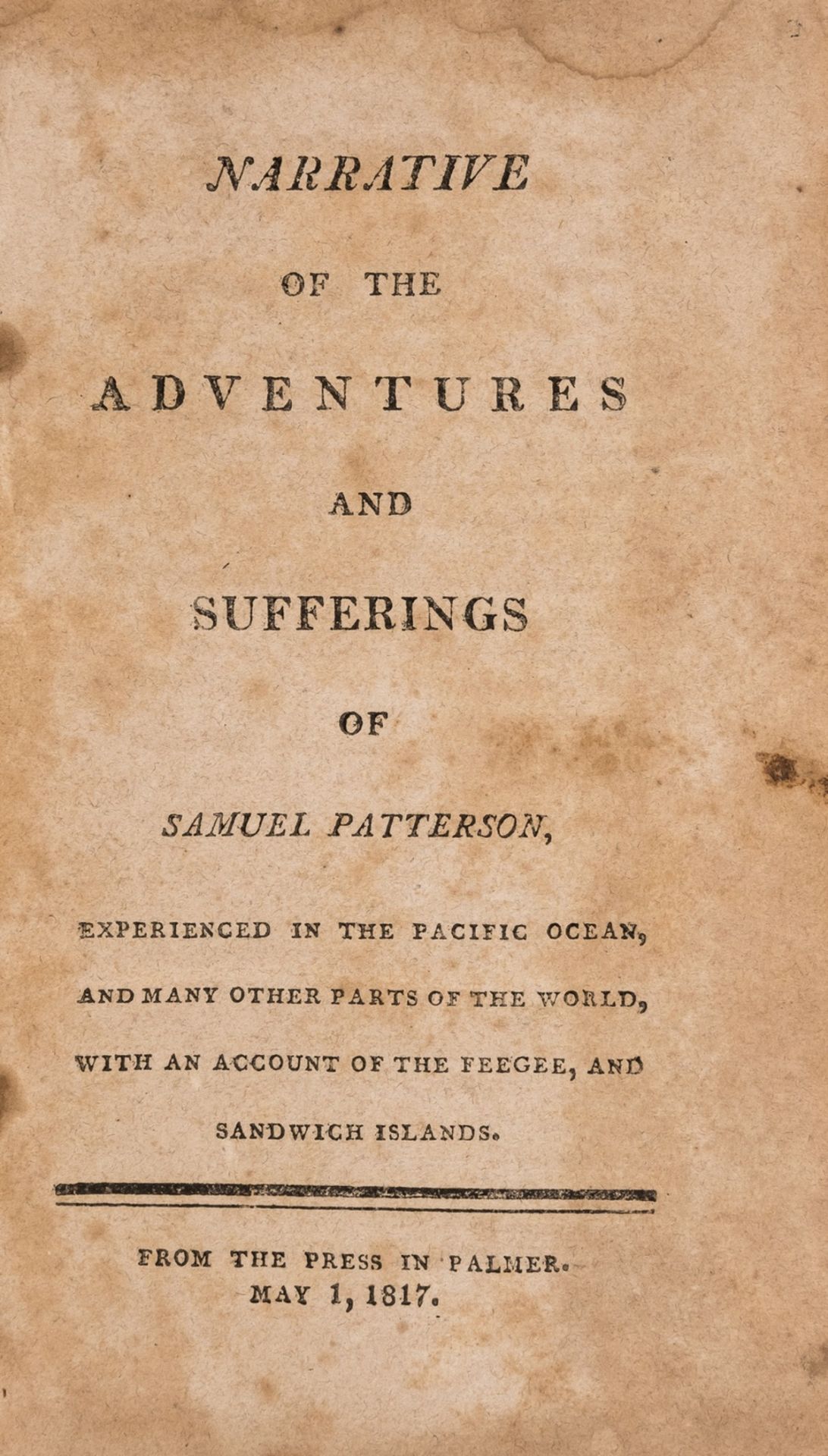 Pacific.- Patterson (Samuel) Narrative of the Adventures and Sufferings of Samuel Patterson, first …