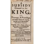 Trade.- [Book of Rates] A Subsidy granted to the King, of Tonnage, & Poundage..., by John Bill and …