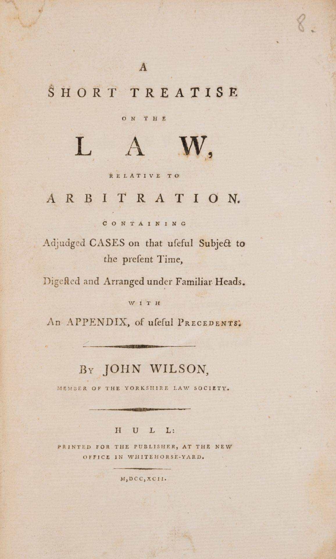 Law.- Wilson (John) A Short Treatise on the Law, Relative to Arbitration... , first edition, Hull, …