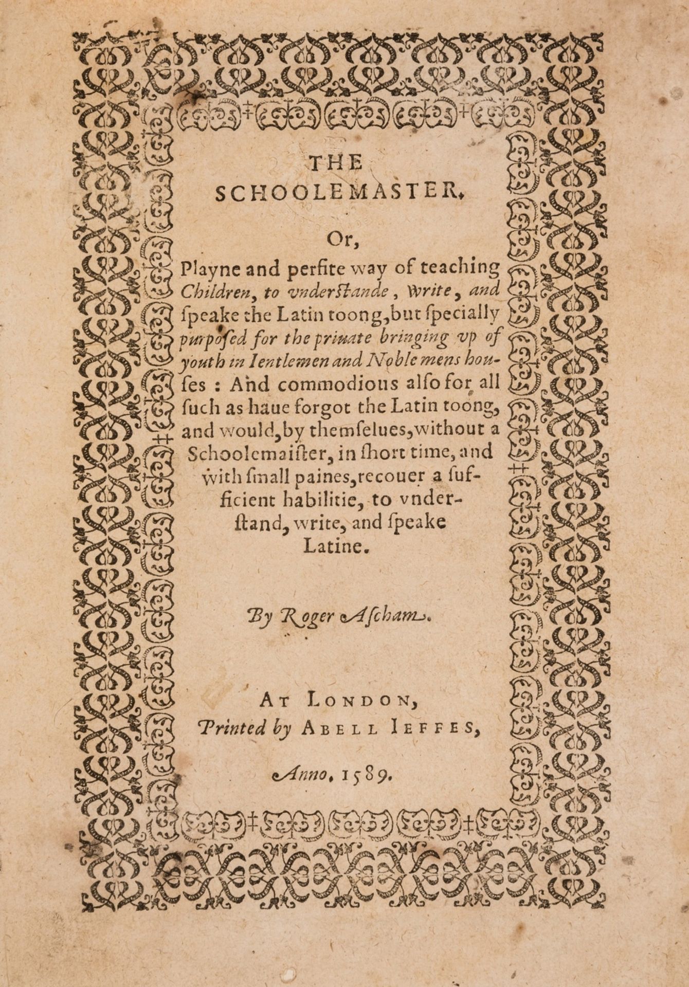 Education.- Ascham (Roger) The Schoolemaster. Or, Playne and Perfite Way of Teaching Children, to …