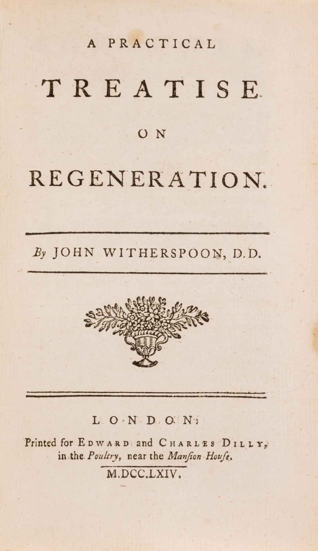 Founding Father of the United States.- Witherspoon (John) A Practical Treatise on Regeneration, …