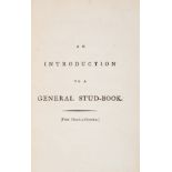 Horses.- Weatherby (James, publisher) An Introduction to a General Stud-Book, first edition, …
