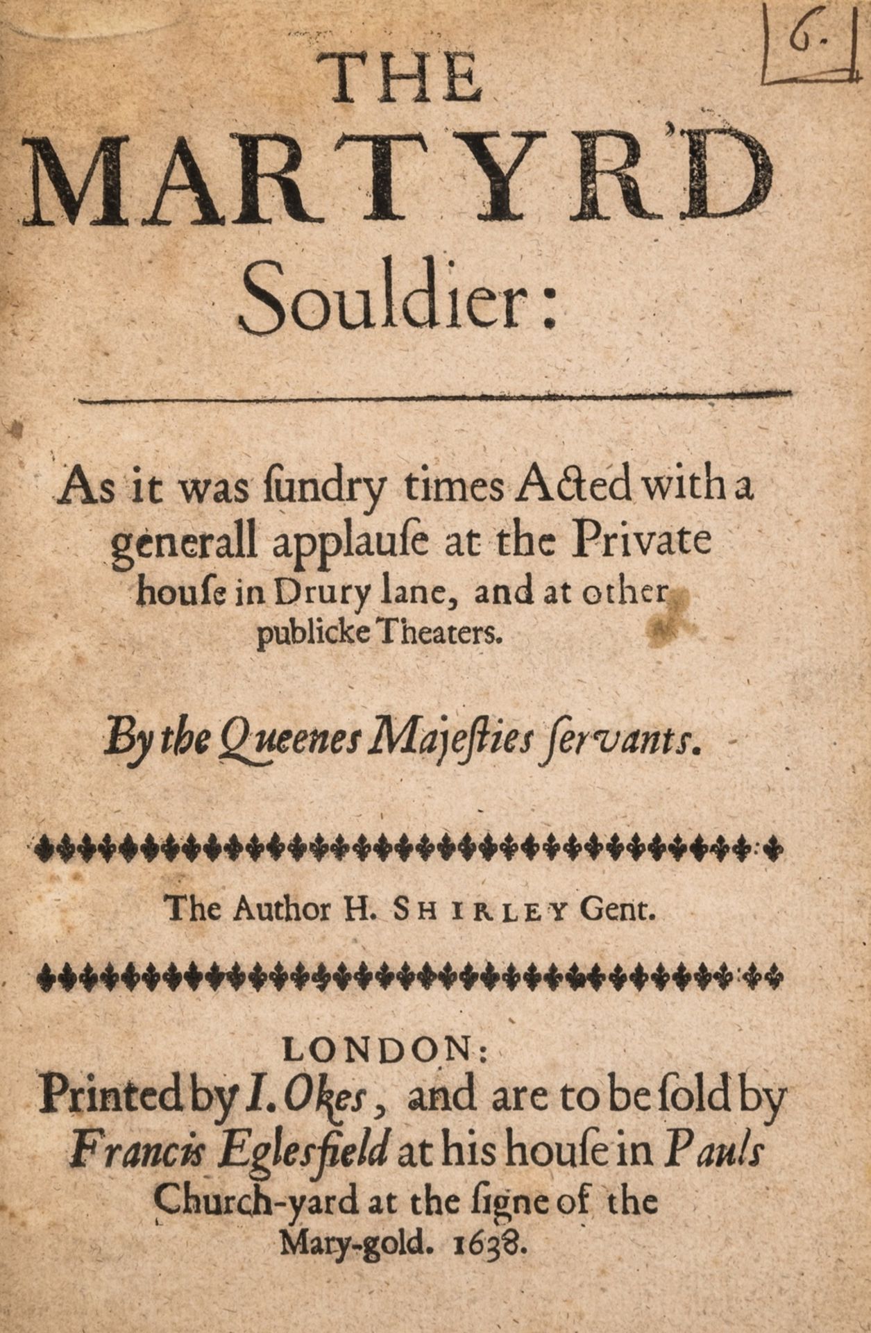 Shirley (Henry) The Martyr'd Souldier, first edition, Printed by I. Okes, and are to be sold by …