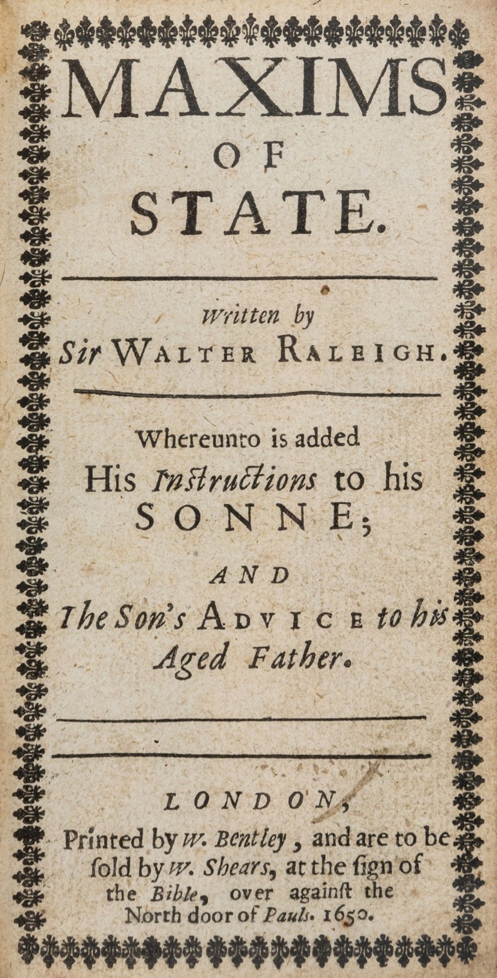 Raleigh (Sir Walter) Maxims of State, 3 parts in 1, Printed by W. Bentley, and are to be sold b y …