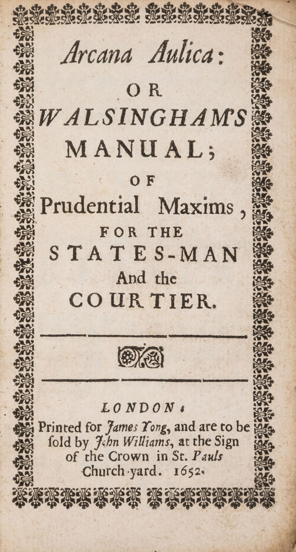 [Du Refuge (Eustache)] Arcana Aulica: or Walsingham's Manual; of Prudential Maxims, for the …