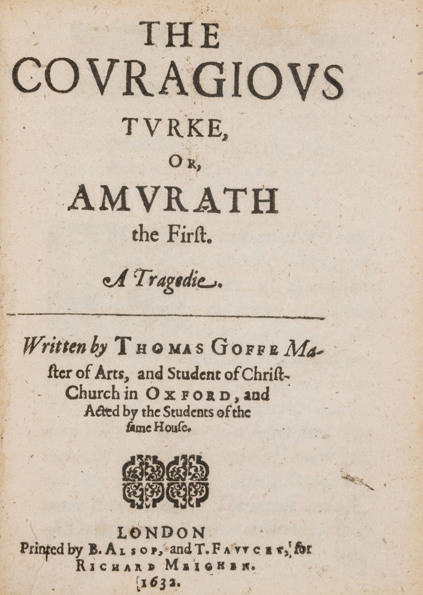 Goffe (Thomas) The Couragious Turke, or Amurath the First. A Tragedie, first edition, Printed by …