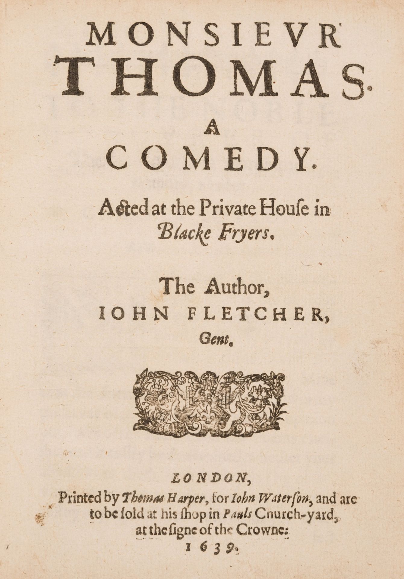 Fletcher (John) Monsieur Thomas. A Comedy, first edition, Printed by Thomas Harper, for John …