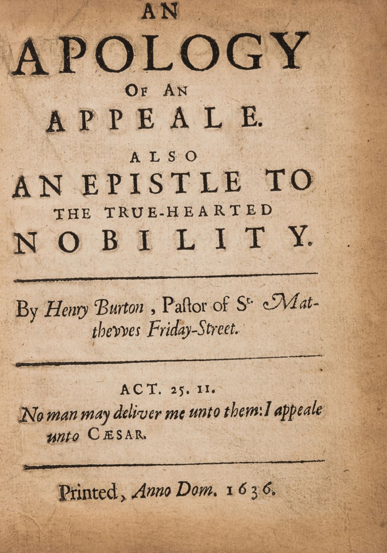 Written from prison.- Burton (Henry) An Apology of an Appeale. Also An Epistle to the True-Hearted …