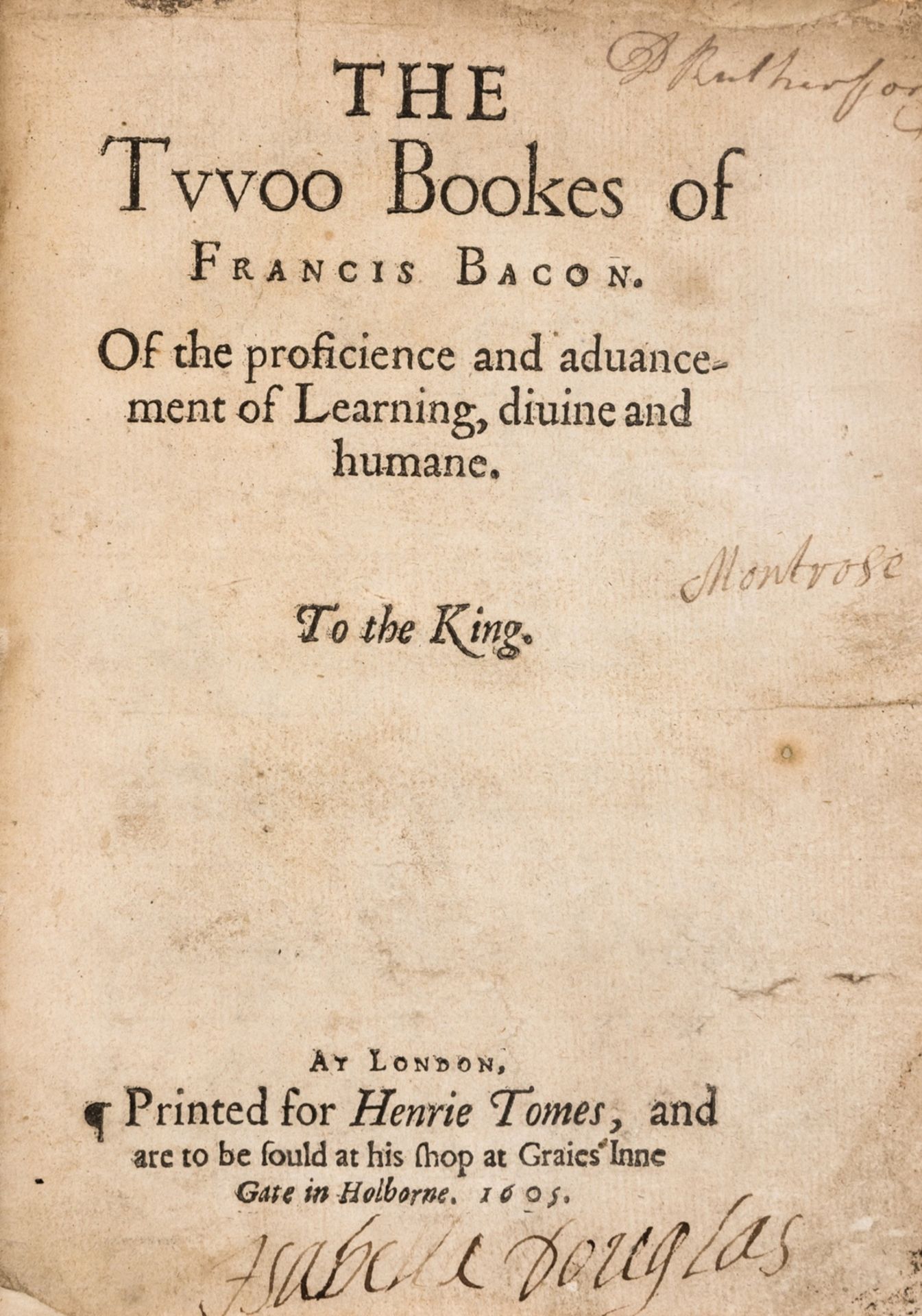 Bacon (Sir Francis) The Twoo Bookes...Of the proficience and advancement of Learning, divine and …