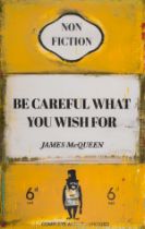 δ James McQueen (b.1977) Be Careful What You Wish For