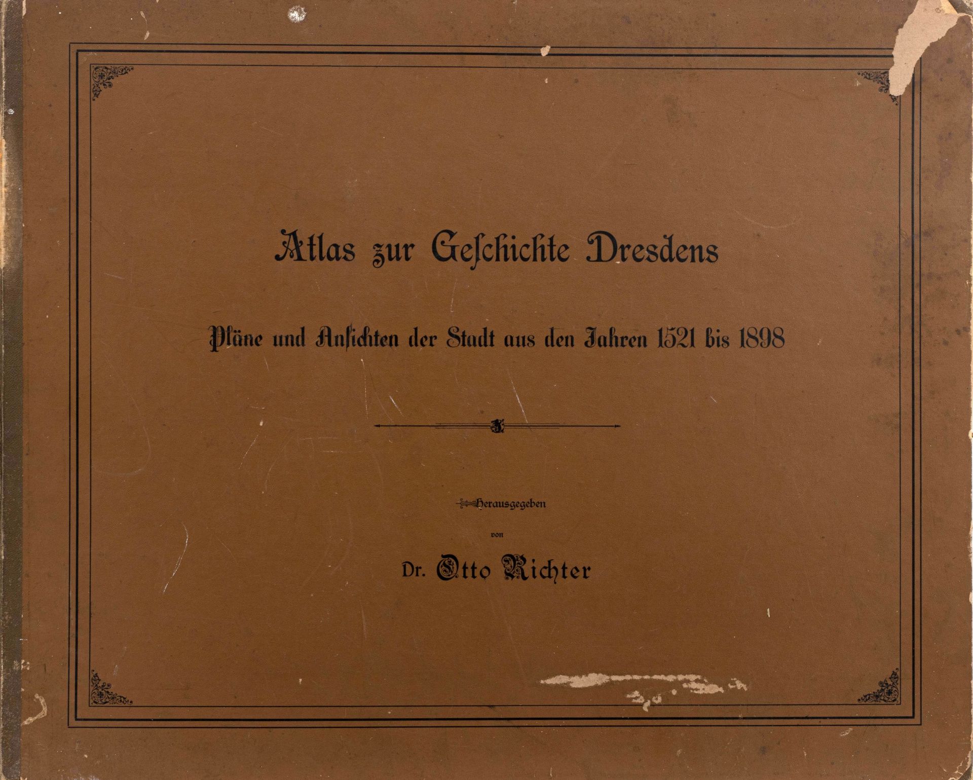 Atlas zur Geschichte Dresdens. Pläne und Ansichten der Stadt aus den Jahren 1521 bis 1898