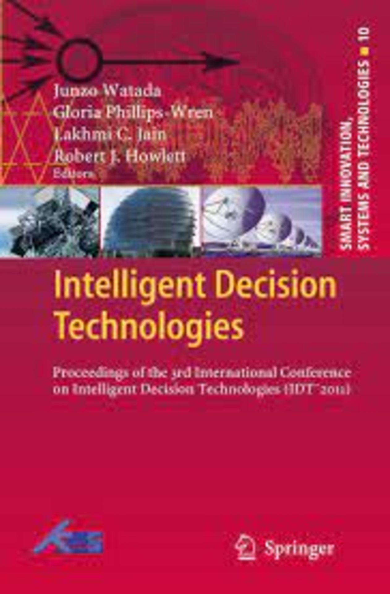 RRP £250 Intelligent Decision Technologies: Proceedings of the 3rd International Conference on