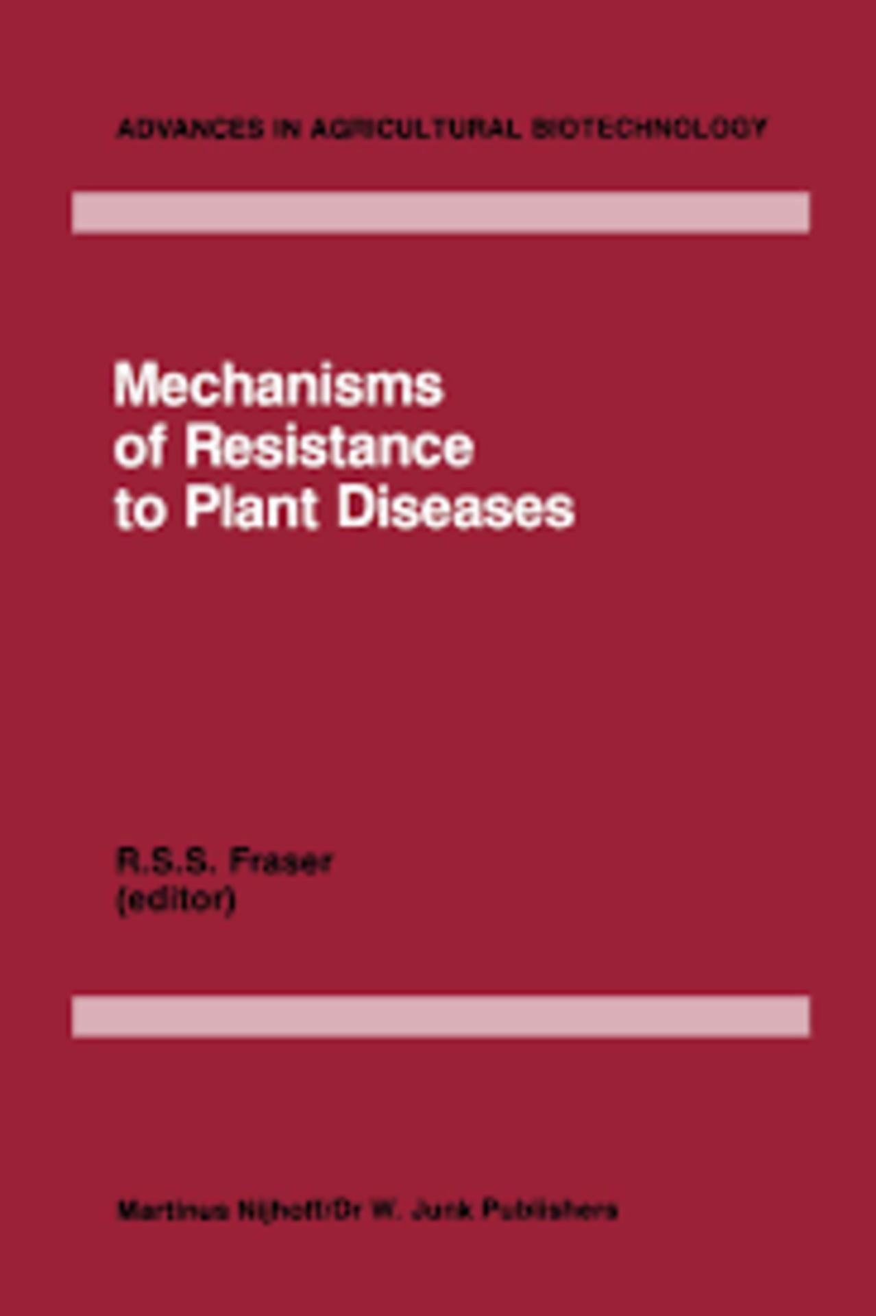 RRP £220 Mechanisms of Resistance to Plant Diseases: 17 (Advances in Agricultural Biotechnology, 17)