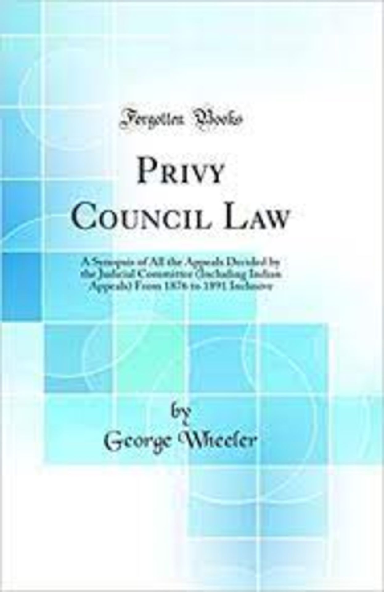 RRP £2405 (Approx. Count 29)(B15) spW50H9606W 1x Privy Council Law: A Synopsis of All the Appeals