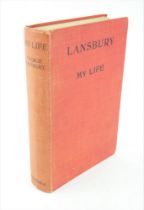 George Lansbury, My Life, biography, 2nd edition. Signed with a dedication to Mr & Mrs Carlisle 1932