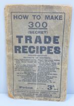 A booklet, How To Make 300 (Secret) Trade Recipes, a/f, one page ripped