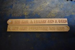 *Wooden Sign ”If You Have a Library and a Garden You Have Everything You Need”