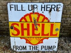 A large Shell 'Fill Up Here From The Pump' enamel sign, 48 x 48".
