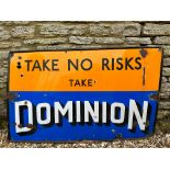 A Dominion 'Take No Risks' rectangular enamel sign, 48 x 30".