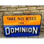 A Dominion 'Take No Risks' rectangular enamel sign, with superb gloss, 48 1/4 x 30".