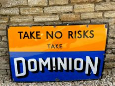 A Dominion 'Take No Risks' rectangular enamel sign, with superb gloss, 48 1/4 x 30".