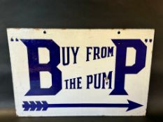 A BP 'Buy From The Pump' double sided enamel sign in very good condition, 18 x 12".