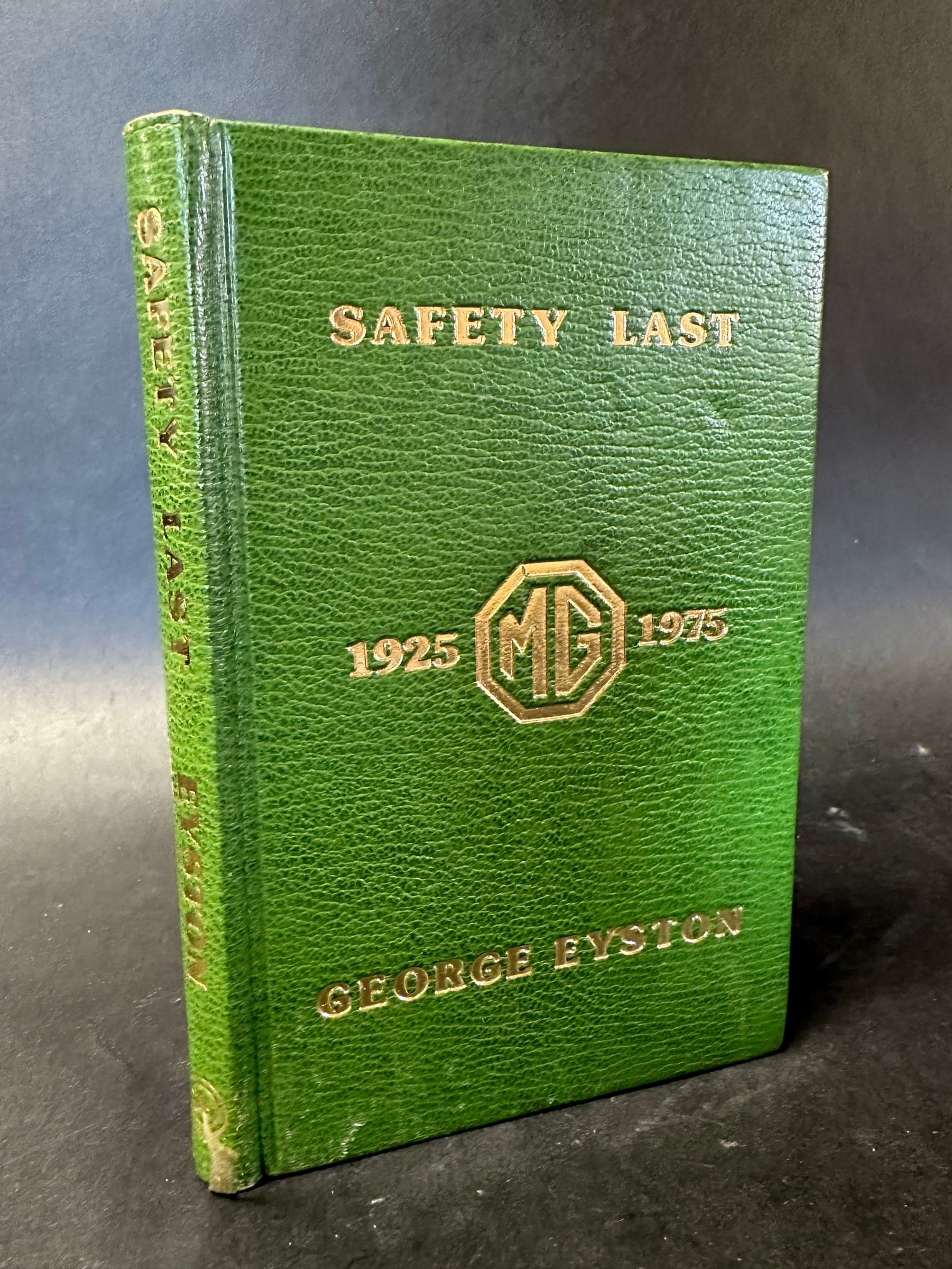 Safety Last' - George Eyston, 154/750, 1975, signed by the author, 160 pages.