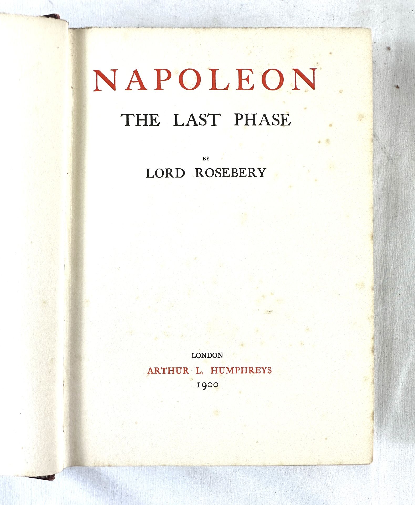 Napoleon The Last Phase by Lord Rosebery, 1900 and other books - Image 5 of 10