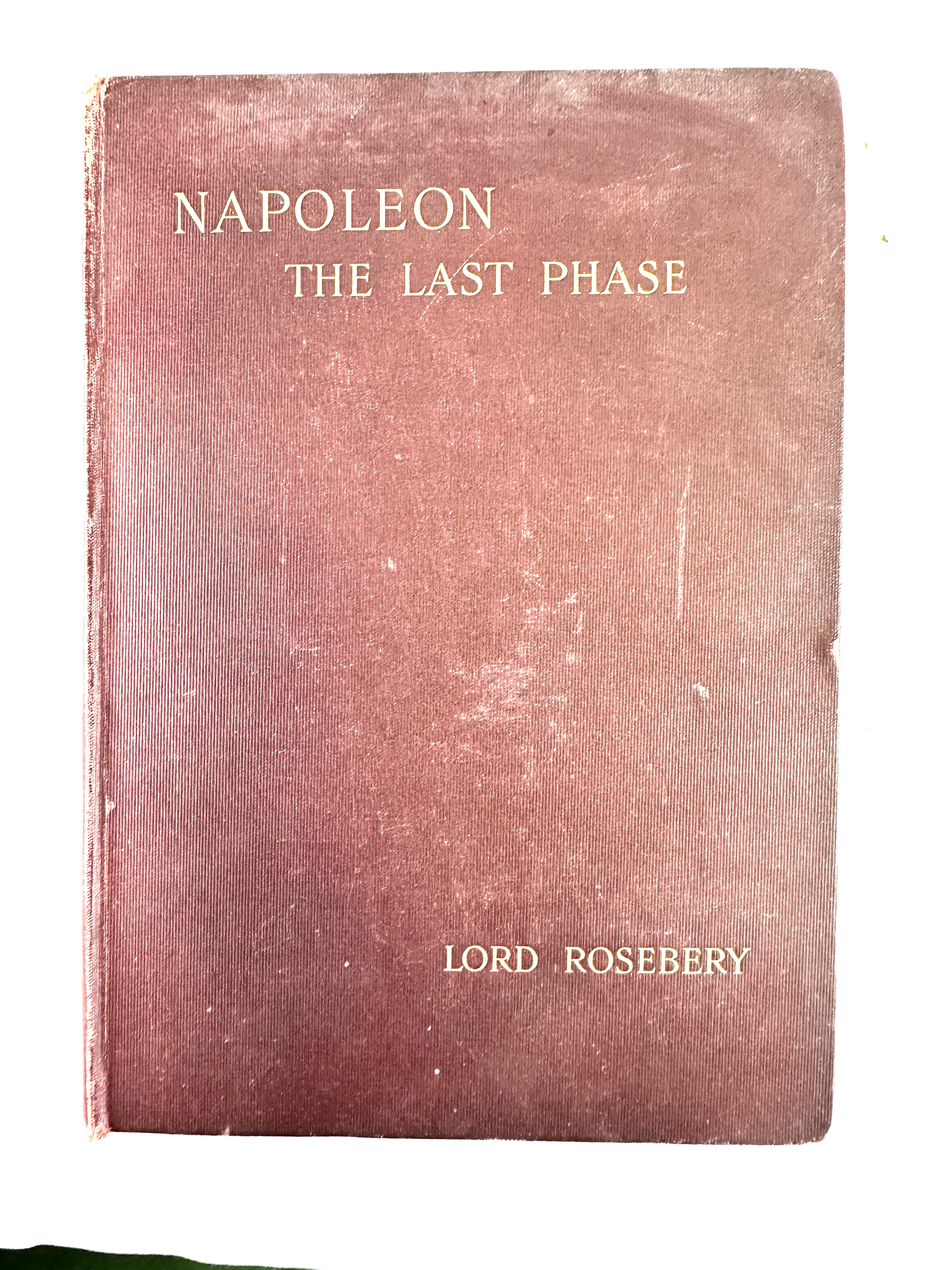 Napoleon The Last Phase by Lord Rosebery, 1900 and other books - Image 4 of 10