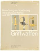 Griffwaffen, Band 7 aus der Reihe "Bewaffnung und Ausrüstung der Schweizer Armee seit 1817"